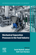 Mechanical Separation Processes in the Food Industry: Unit Operations and Processing Equipment in the Food Industry