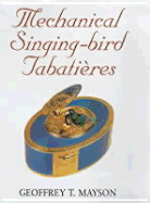 Mechanical Singing-Bird Tabatieres: From 1785-1996