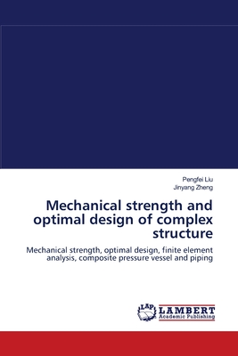 Mechanical strength and optimal design of complex structure - Liu, Pengfei, and Zheng, Jinyang