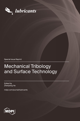 Mechanical Tribology and Surface Technology - He, Zhenpeng (Guest editor)