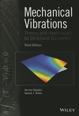 Mechanical Vibrations: Theory and Application to Structural Dynamics - Geradin, Michel, and Rixen, Daniel J.