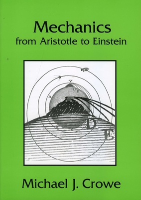 Mechanics from Aristotle to Einstein - Crowe, Michael J