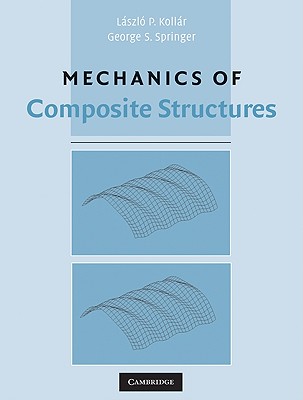Mechanics of Composite Structures - Kollr, Lszl P, and Springer, George S