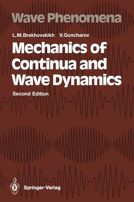 Mechanics of Continua and Wave Dynamics - Brekhovskikh, Leonid M, and Goncharov, Valery