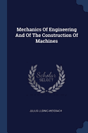 Mechanics Of Engineering And Of The Construction Of Machines