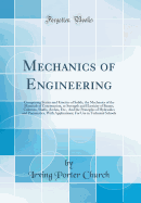 Mechanics of Engineering: Comprising Statics and Kinetics of Solids, the Mechanics of the Materials of Construction, or Strength and Elasticity of Beams, Columns, Shafts, Arches, Etc., and the Principles of Hydraulics and Pneumatics, with Applications; Fo