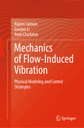 Mechanics of Flow-Induced Vibration: Physical Modeling and Control Strategies