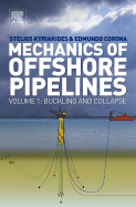 Mechanics of Offshore Pipelines: Volume I: Buckling and Collapse