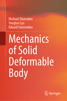 Mechanics of Solid Deformable Body - Zhuravkov, Michael, and Lyu, Yongtao, and Starovoitov, Eduard