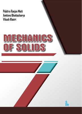 Mechanics of Solids - Maiti, Pabitra Ranjan, and Bhattacharyya, Amitava, and Khatri, Vikash