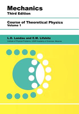 Mechanics: Volume 1 - Landau, L D, and Lifshitz, E M