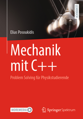 Mechanik Mit C++: Problem Solving Fr Physikstudierende - Posoukidis, Elias