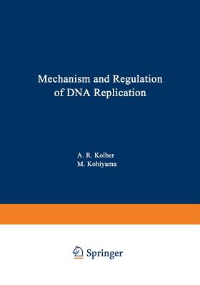 Mechanism and Regulation of DNA Replication - Kolber, Alan (Editor)