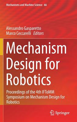 Mechanism Design for Robotics: Proceedings of the 4th Iftomm Symposium on Mechanism Design for Robotics - Gasparetto, Alessandro (Editor), and Ceccarelli, Marco (Editor)