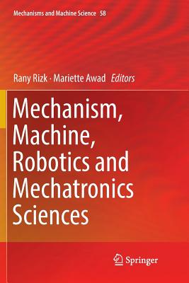 Mechanism, Machine, Robotics and Mechatronics Sciences - Rizk, Rany (Editor), and Awad, Mariette (Editor)