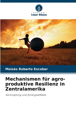 Mechanismen f?r agro-produktive Resilienz in Zentralamerika - Escobar, Mois?s Roberto