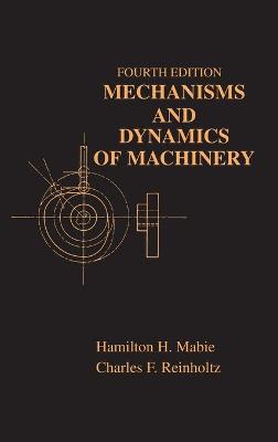 Mechanisms and Dynamics of Machinery - Mabie, Hamilton H, and Reinholtz, Charles F