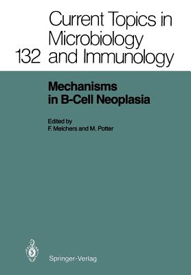 Mechanisms in B-Cell Neoplasia: Workshop at the National Cancer Institute, National Institutes of Health, Bethesda, MD, Usa, March 24-26,1986 - Melchers, Fritz (Editor), and Potter, Michael (Editor)