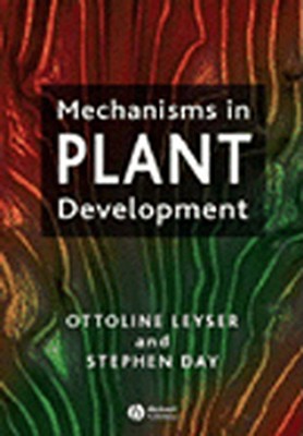Mechanisms in Plant Development - Leyser, Ottoline, and Day, Stephen