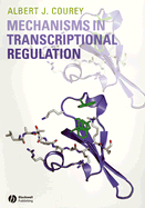 Mechanisms in Transcriptional Regulation - Courey, Albert J