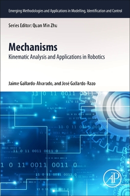 Mechanisms: Kinematic Analysis and Applications in Robotics - Gallardo-Alvarado, Jaime, and Gallardo-Razo, Jos