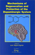 Mechanisms of Degeneration and Protection of the Dopaminergic System - Segura-Aguilar, Juan