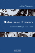 Mechanisms of Democracy: Institutional Design Writ Small