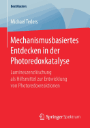 Mechanismusbasiertes Entdecken in Der Photoredoxkatalyse: Lumineszenzlschung ALS Hilfsmittel Zur Entwicklung Von Photoredoxreaktionen