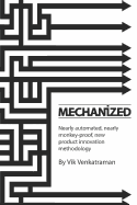 Mechanized: Nearly automated, nearly monkey-proof, new product innovation methodology