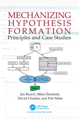 Mechanizing Hypothesis Formation: Principles and Case Studies - Rauch, Jan, and Sim nek, Milan, and Chudn, David