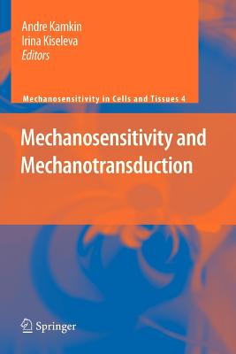 Mechanosensitivity and Mechanotransduction - Kamkin, Andre (Editor), and Kiseleva, Irina (Editor)