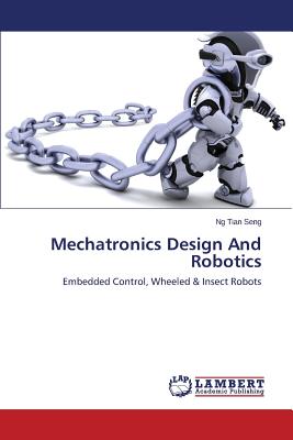 Mechatronics Design And Robotics - Tian Seng Ng