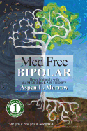 Med Free Bipolar: Thrive Naturally with the Med Free Method(TM)
