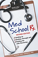 Med School RX: Getting In, Getting Through, and Getting on with Doctoring