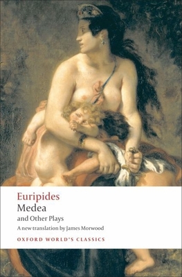Medea/Hippolytus/Electra/Helen - Euripides, and Morwood, James (Translated by), and Hall, Edith (Introduction by)