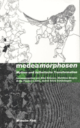 Medeamorphosen: Mythos Und sthetische Transformationen