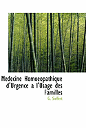 Medecine Homoeopathique D'Urgence A L'Usage Des Familles