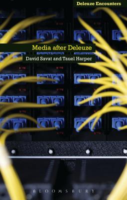 Media After Deleuze - Savat, David, Professor, and Buchanan, Ian (Editor), and Harper, Tauel