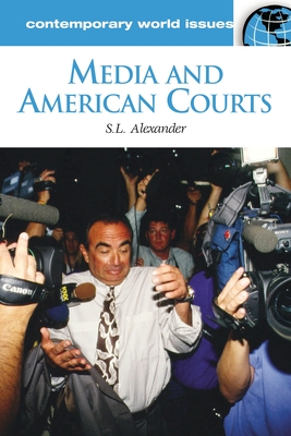 Media and American Courts: A Reference Handbook - Alexander, S