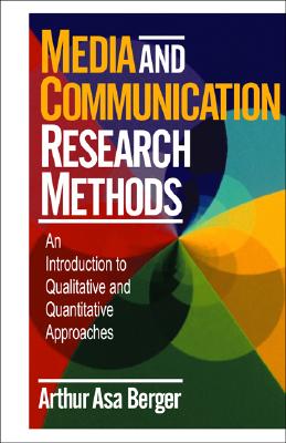 Media and Communication Research: An Introduction to Qualitative and Quantitative Approaches - Berger