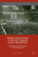 Media and Culture in the U.S. Jewish Labor Movement: Sweating for Democracy in the Interwar Era