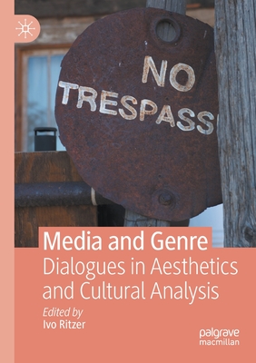 Media and Genre: Dialogues in Aesthetics and Cultural Analysis - Ritzer, Ivo (Editor)