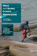 Media and Global Climate Knowledge: Journalism and the Ipcc