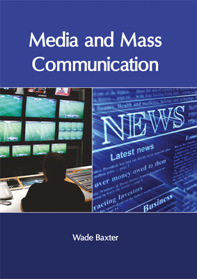 Media and Mass Communication - Baxter, Wade (Editor)