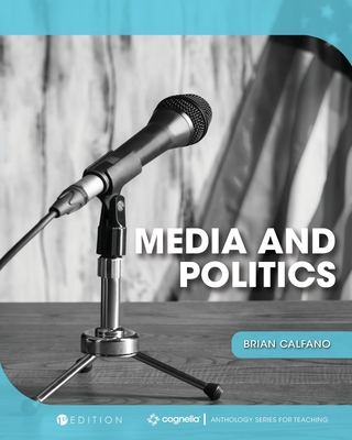 Media and Politics - Calfano, Brian