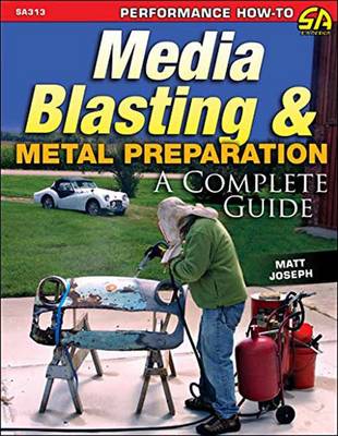 Media Blasting & Metal Preparation Op/HS: A Complete Guide - Joseph, Matt