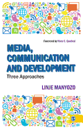 Media, Communication and Development: Three Approaches