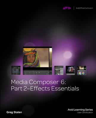 Media Composer 6: Part 2 - Effects Essentials - Staten, Greg