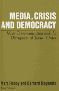 Media, Crisis and Democracy: Mass Communication and the Disruption of Social Order