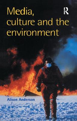 Media, Culture And The Environment - Anderson, Alison